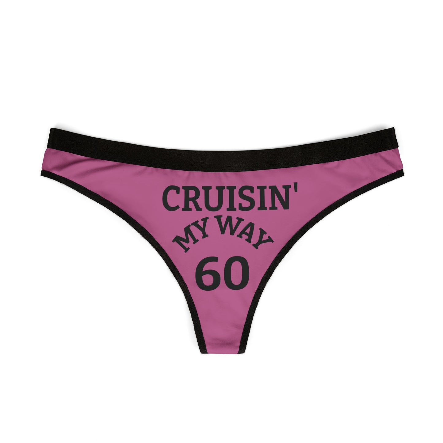 Women’s Thong – “Cruisin’ My Way 60” Pink Birthday Novelty Underwear